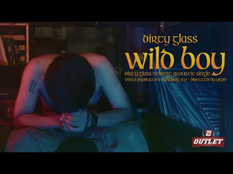 Dirty Glass - Wild Boy (Official Music Video)