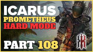 Icarus: Prometheus (Hard Mode) First Playthrough | Part 108