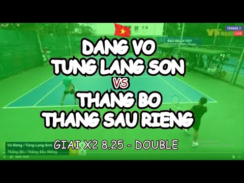 Dang Vo - Tung Lang Son 🆚 Thang Bo - Thang Sau Rieng 🎾 Giai X2 8.25 - Double