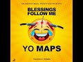 Yo Maps Blessings Follow Me Official Audio