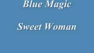 Blue Magic - Sweet Woman.wmv
