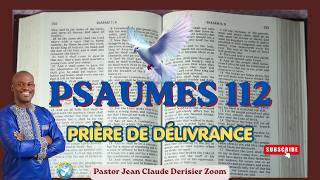 Prière de Délivrance Psaumes 112  Par la Foi, Au Nom de Jésus.Past. Jean Claude Derisier Zoom