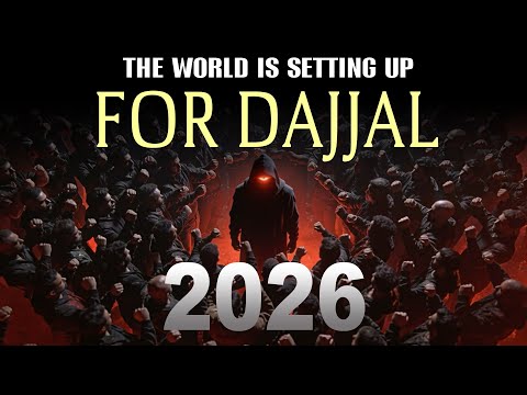 2026 THE WORLD IS SETTING UP FOR DAJJAL