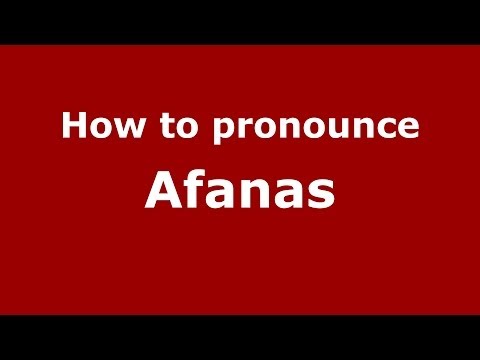 How to pronounce Afanas (Russian/Russia) - PronounceNames.com
