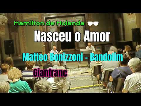 Duo Bonizzoni - Calvi: Nasceu o Amor - Hamilton de Holanda