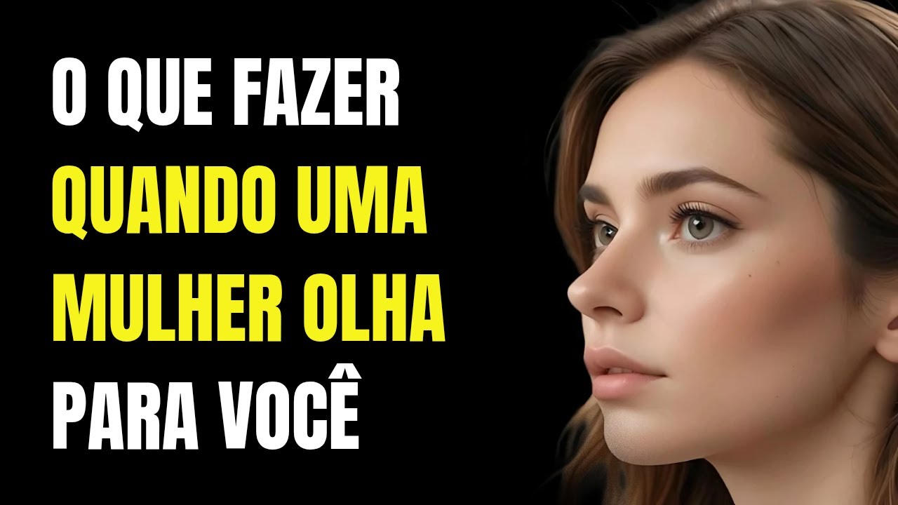 O Que Fazer Quando Uma Mulher Olha Para Você | Estoicismo