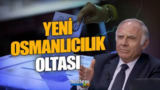 AKP, MHP ve DEM üzerinden  Yeni Osmanlıcılık oltası | Başar Yaltı