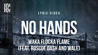 Waka Flocka Flame - No Hands (feat. Roscoe Dash and Wale) | Lyrics