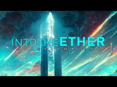 Space Ambient Music Mix #13 | Into The Ether