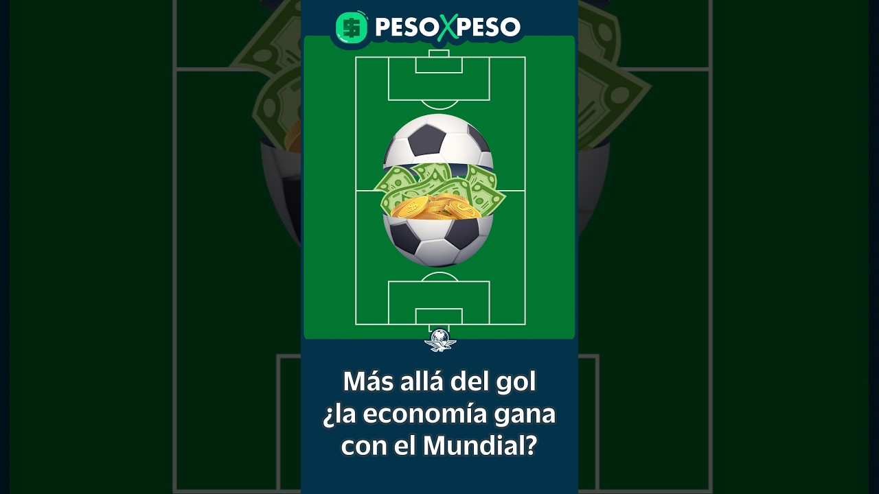 Más allá del gol ¿la economía gana con el Mundial? 📱