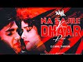 Na Kajre Ki Dhaar Remix DJ ANIL THAKUR