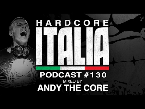 Hardcore Italia - Podcast #130 - Mixed by Andy The Core