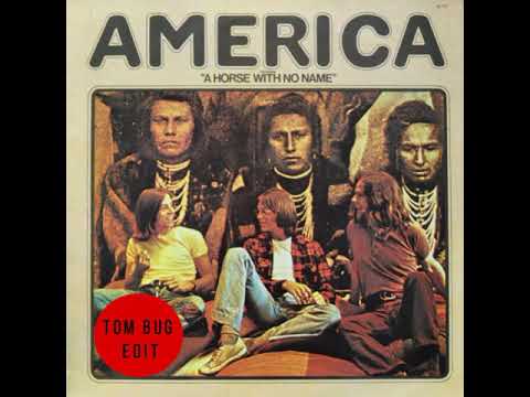 America - Horse With No Name (Tom Bug Edit)