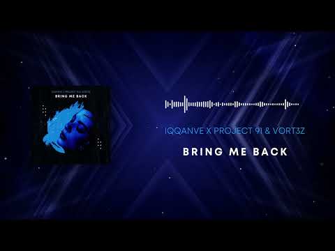 IQQANVE X Project 91 & Vort3z - Bring me back