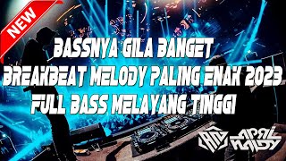 Download lagu Bassnya Gila Banget - Dj Breakbeat Melody Paling Enak 2023 Full Bass Melayang Tinggi mp3