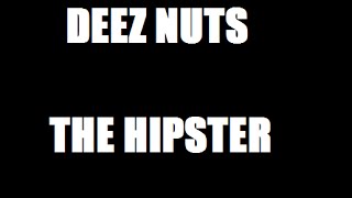 DEEZ NUTS ''The Hipster''