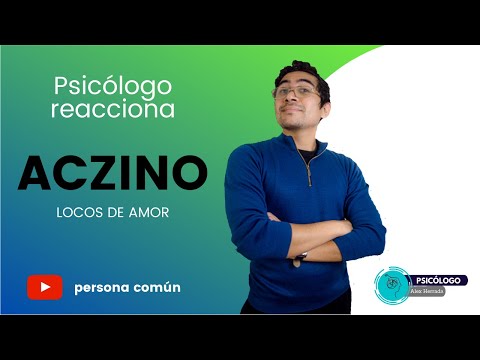 Psicólogo reacciona a Aczino - Locos de amor (video oficial)