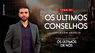 Os Últimos Conselhos | Jefferson Araújo | Última Verdade Presente