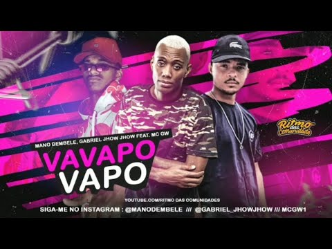 MANO DEMBELE, MC GABRIEL JHOW JHOW FEAT. MC GW - VAVAPO VAPO - MÚSICA NOVA