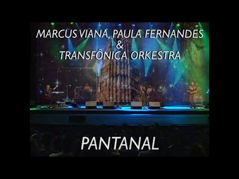Pantanal - Marcus Viana, Paula Fernandes eTransfônica Orkestra