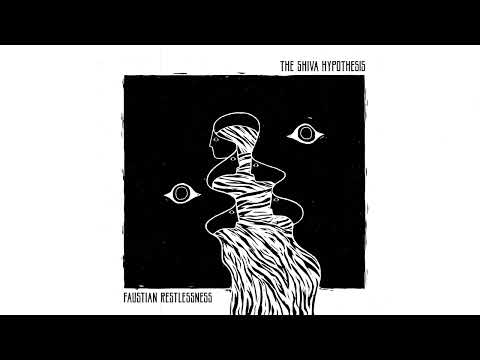 The Shiva Hypothesis - Faustian Restlessness (Full EP)