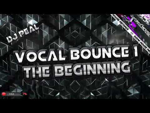 Dj Peal - Vocal Bounce 1 The Beginning - 🔥 DHR Bounce DJ Mix 🔥