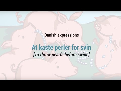 Danish Expressions & Idioms - "At kaste perler for svin" (To throw pearls before swine)
