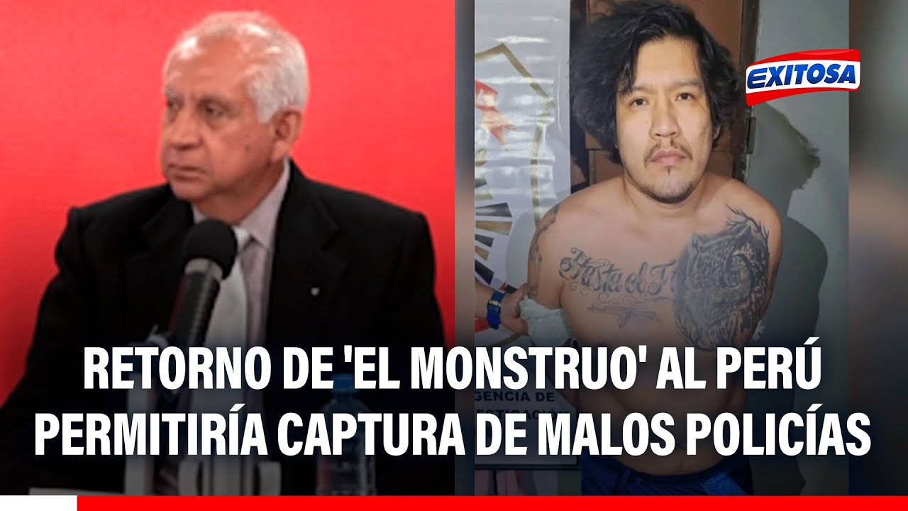 🔴🔵 Retorno de 'El Monstruo' al Perú permitiría identificar a policías que lo ayudaron, afirma Baella