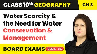 Water Scarcity & the Need for Water Conservation & Management | Class 10 Geography Ch 3 | CBSE 2024