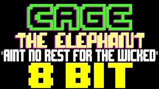 Ain&#39;t No Rest for the Wicked [8 Bit Tribute to Cage The Elephant] - 8 Bit Universe
