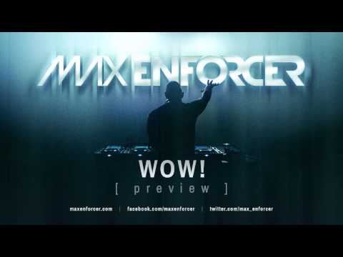Max Enforcer - WOW! (Preview)