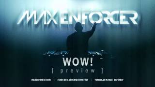 Max Enforcer - WOW! (Preview)