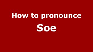 How to pronounce Soe