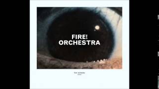 FIRE! Orchestra - Enter (full album)