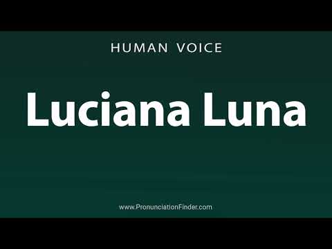 How To Pronounce Luciana Luna
