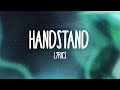 Miley Cyrus - Handstand (Lyrics)