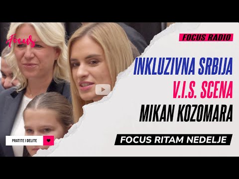 FOCUS RITAM NEDELJE #36 – Inkluzivna Srbija, V.I.S. Scena, Mikan Kozomara
