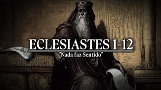 Ecclesiastes 1-12: Is everything vanity? | The emptiness of pleasures and the search for meaning!