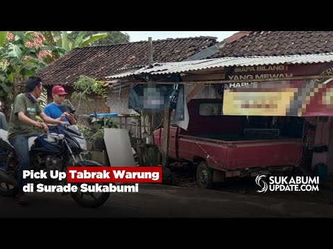 Pick Up Tabrak Warung di Surade Sukabumi