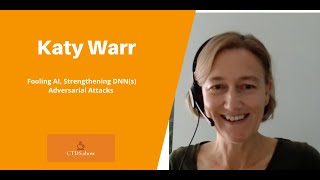 Katy Warr: Fooling AI, Strengthening DNN(s), Adversarial Attacks