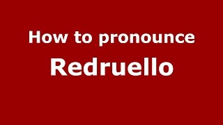 How to pronounce Redruello