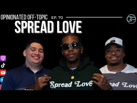 Creating Streetwear, Spreading Love & Awareness | Spread Love Inc. | Opinionated Off-Topic Ep 70