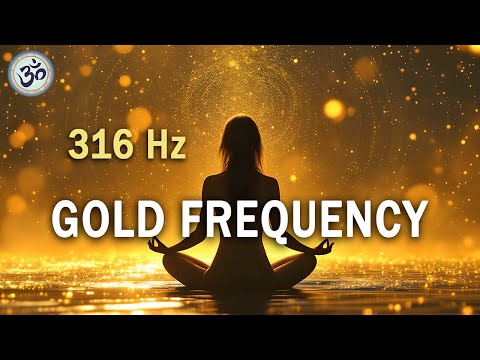 316 Hz - GOLD FREQUENCY, Boost Your Energy, Increase Vitality, Boost Brain Activity, Sleep Better