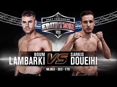 Eruption Muay Thai 20: Boum Lambarki Vs Sarkis Doueihi