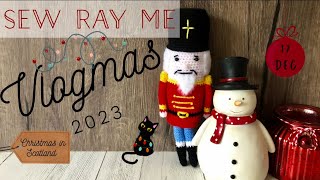 Sew Ray Me Vlogmas 2023 - Christmas in Scotland - 17 December