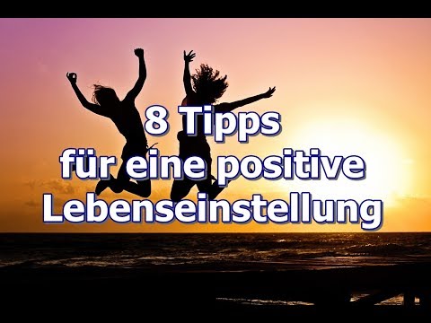 8 Tipps für eine positive Lebenseinstellung