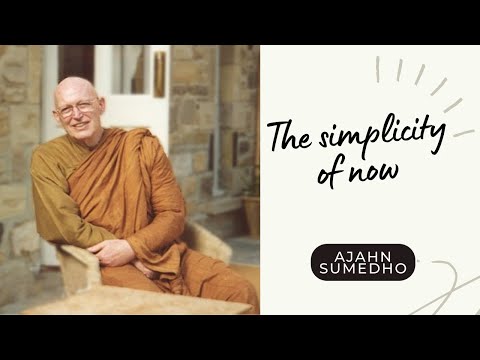 Ajahn Sumedho / 108 Talks / 88/108 - The simplicity of now