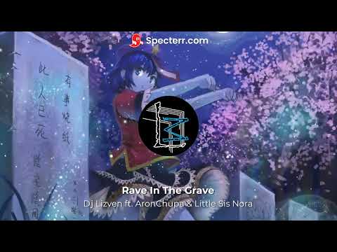 Dj Lizven ft. AronChupa & Little Sis Nora -  Rave In The Grave [ShuffleTek Remix]