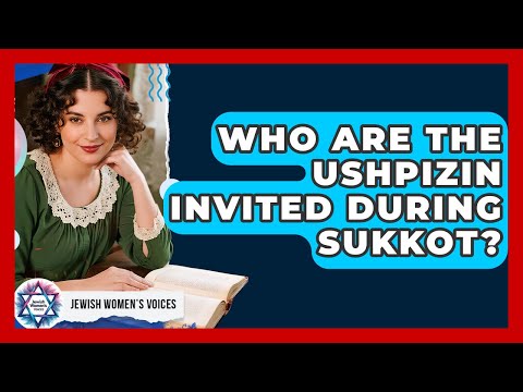 Who Are The Ushpizin Invited During Sukkot? - Jewish Womens Voices