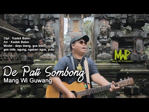 DE PATI SOMBONG - Mang Wi Guwang (Official Music Video)